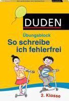 Duden - So schreibe ich fehlerfrei - Übungsblock 2. Klasse