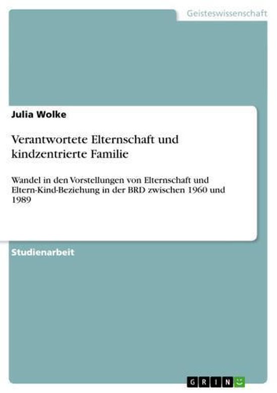 Verantwortete Elternschaft und kindzentrierte Familie (ebook), Julia Wolke |... | bol.com