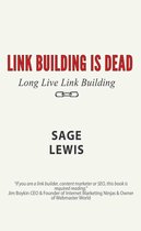 Link Building Is Dead. Long Live Link Building!