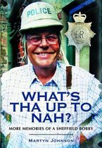 What's Tha Up To Nah? More Memories of a Sheffield Bobby