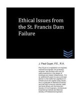 Ethical Issues from the St. Francis Dam Failure