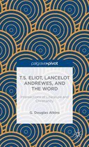T.S. Eliot, Lancelot Andrewes, And The Word