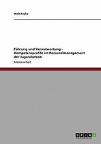 Fuhrung und Verantwortung - Kompetenzprofile im Personalmanagement der Jugendarbeit