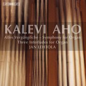 Jan Lehtola - Aho: Alles Vergängeliche, Three Interludes For Organ (CD)