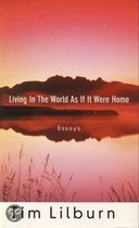 Living in the World as If It Were Home