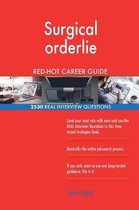 Surgical Orderlie Red-Hot Career Guide; 2530 Real Interview Questions