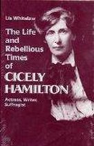 The Life and Rebellious Times of Cicely Hamilton