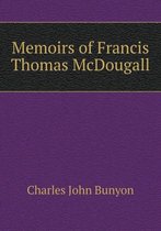 Memoirs of Francis Thomas McDougall