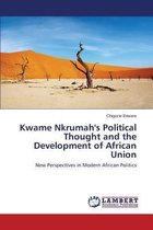 Kwame Nkrumah's Political Thought and the Development of African Union