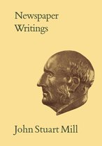 Collected Works of John Stuart Mill XXII-XXV - Newspaper Writings