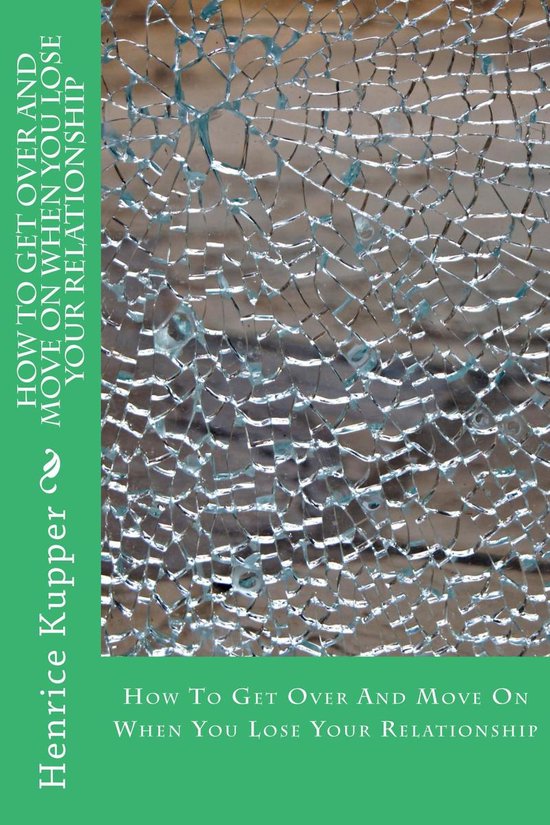 How To Get Over And Move On When You Lose Your Relationship - cover