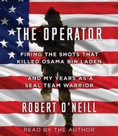 Boekomslag met de tekst 'The Operator', 'Firing the shots that killed Osama bin Laden' en 'My Years as a SEAL Team Warrior' door Robert O'Neill.
