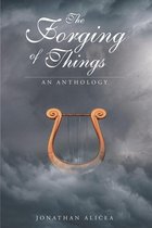 The Forging of Things: An Anthology