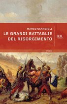 BUR STORIA - Le grandi battaglie del Risorgimento