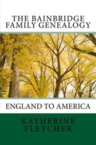 The Bainbridge Family History: England to America