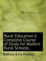 Rural Education a Complete Course of Study for Modern Rural Schools.