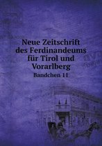 Neue Zeitschrift des Ferdinandeums fur Tirol und Vorarlberg Bandchen 11