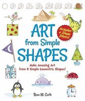 Art from Simple Shapes Make Amazing Art from 8Simple Geometric Shapes! Includes a Shape Stencil
