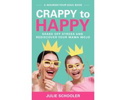 Nourish Your Soul - Crappy to Happy