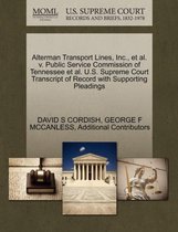 Alterman Transport Lines, Inc., et al. V. Public Service Commission of Tennessee et al. U.S. Supreme Court Transcript of Record with Supporting Pleadings