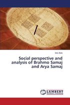 Social perspective and analysis of Brahmo Samaj and Arya Samaj