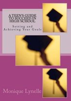 A Teen's Guide to Succeed in High School
