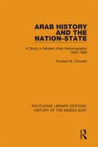 Routledge Library Editions: History of the Middle East - Arab History and the Nation-State