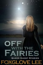 Queer Ghost Stories - Off with the Fairies