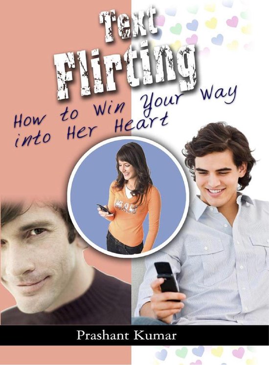 Text Flirting: How to Win You Way into Her Heart - cover