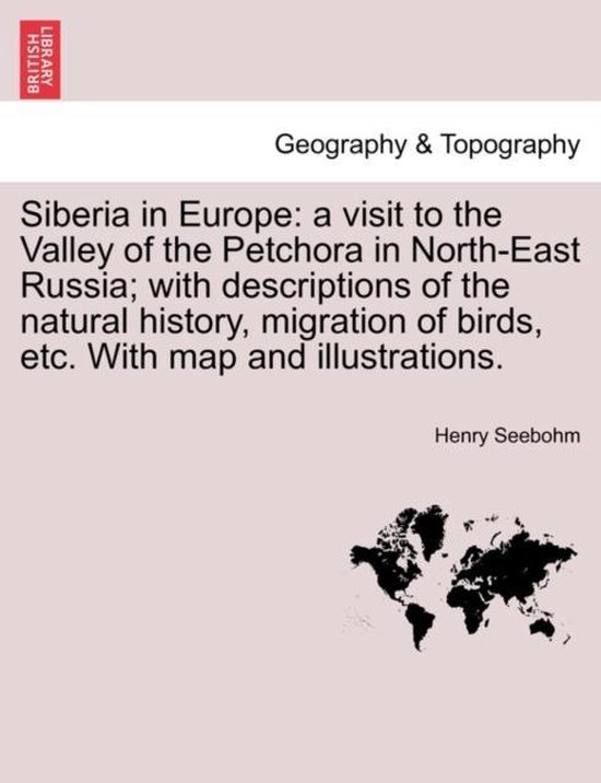 Siberia in Europe: a visit to the Valley of the Petchora in  ... - cover