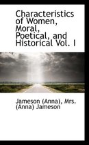 Characteristics of Women, Moral, Poetical, and Historical Vol. I