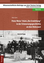 Wissenschaftliche Beiträge aus dem Tectum-Verlag 41 - Peter Weiss' Stück "Die Ermittlung" in der Erinnerungsgeschichte an den Holocaust