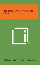 The Unknown Years of Jesus