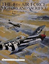 The 8th Air Force: Victory and Sacrifice