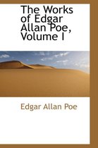 The Works of Edgar Allan Poe, Volume I