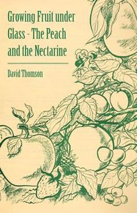 Growing Fruit under Glass - The Peach and the Nectarine - cover