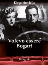Volevo essere Bogart