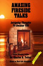 Amazing Fireside Talks: Intriguing Thoughts To Awaken YOU