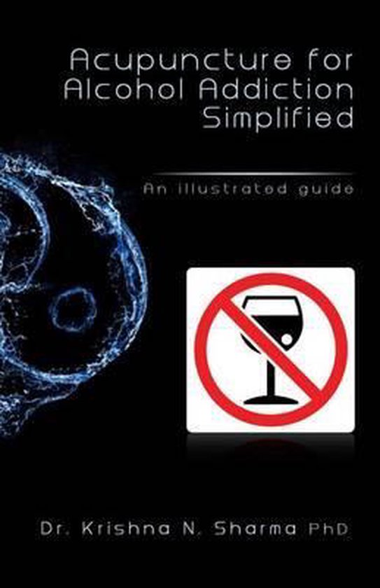 Acupuncture for Alcohol Addiction Simplified 9781492726920 Krishna