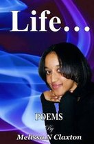 Life... POEMS by Melissa N Claxton