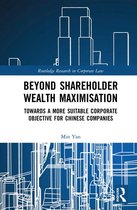 Routledge Research in Corporate Law - Beyond Shareholder Wealth Maximisation