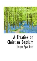 A Treatise on Christian Baptism