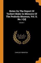 Notes on the Report of Teobert Maler in Memoirs of the Peabody Museum, Vol. II. No. I-[ii]; Volume 1