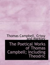 The Poetical Works of Thomas Campbell; Including Theodric