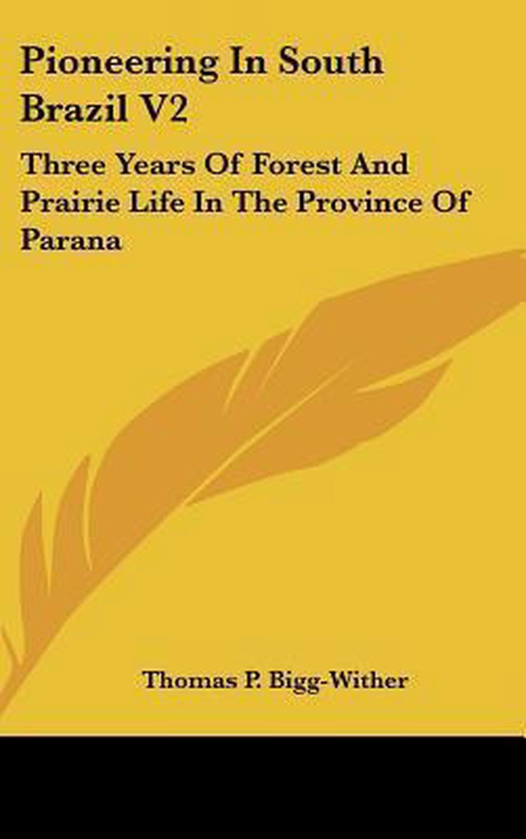 Pioneering In South Brazil V2 van Thomas P Biggwither