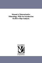 Manual of Determinative Mineralogy, With An introduction On Blow-Pipe Analysis.