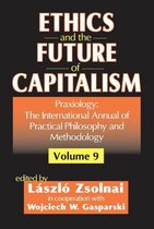 Praxiology - Ethics and the Future of Capitalism