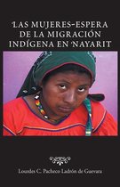 Las Mujeres-Espera De La Migración Indígena En Nayarit