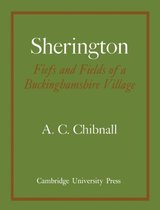 Sherington Fiefs And Fields Of A Buckinghamshire Village