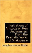 Illustrations of Aristotle on Men and Manners from the Dramatic Works of Shakspeare